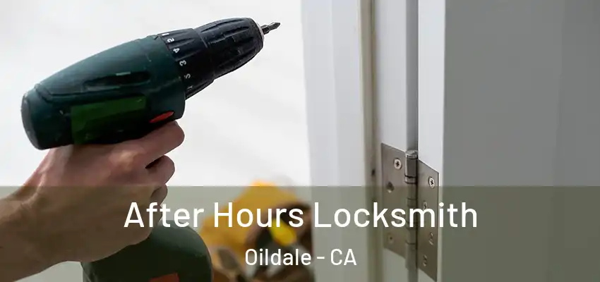 After Hours Locksmith Oildale - CA