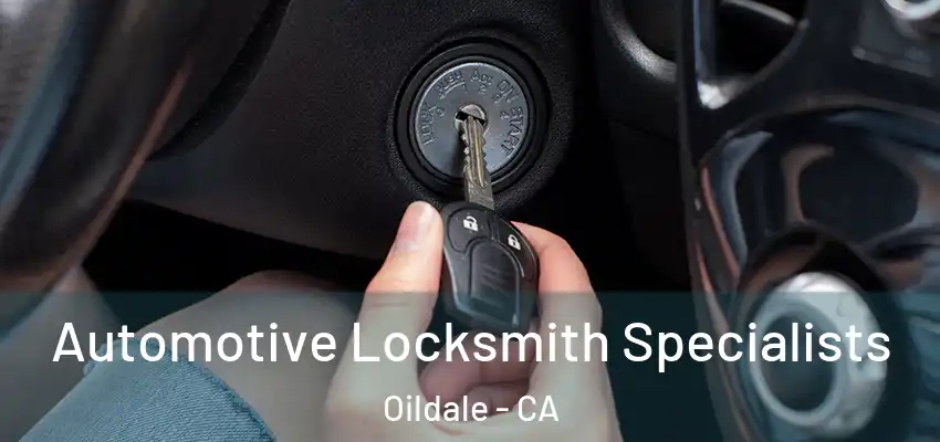  Automotive Locksmith Specialists Oildale - CA