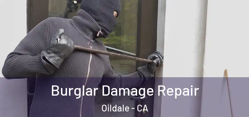 Burglar Damage Repair Oildale - CA