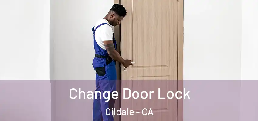  Change Door Lock Oildale - CA