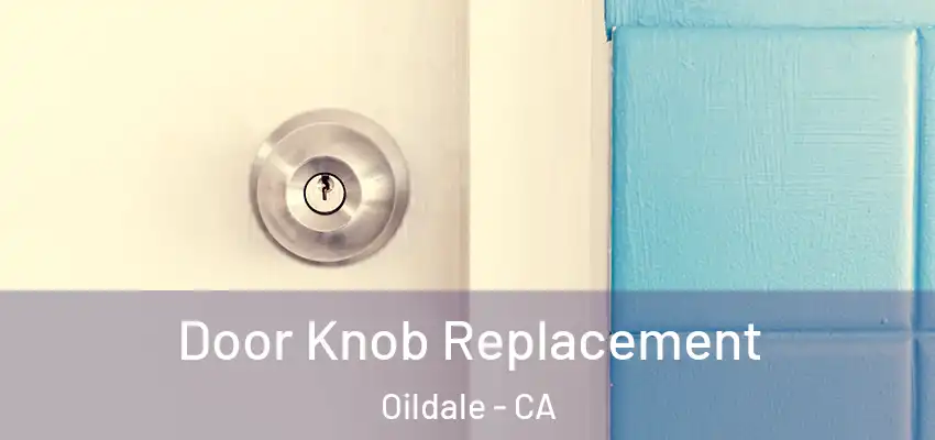  Door Knob Replacement Oildale - CA