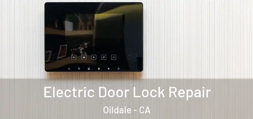  Electric Door Lock Repair Oildale - CA