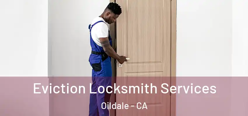 Eviction Locksmith Services Oildale - CA