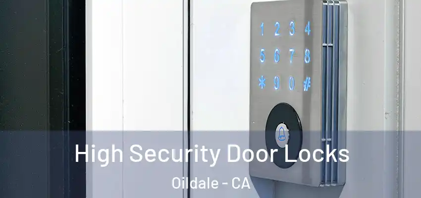 High Security Door Locks Oildale - CA