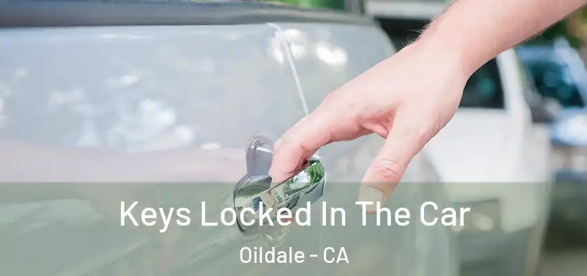  Keys Locked In The Car Oildale - CA