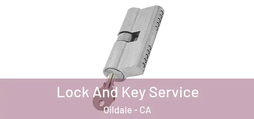 Lock And Key Service Oildale - CA