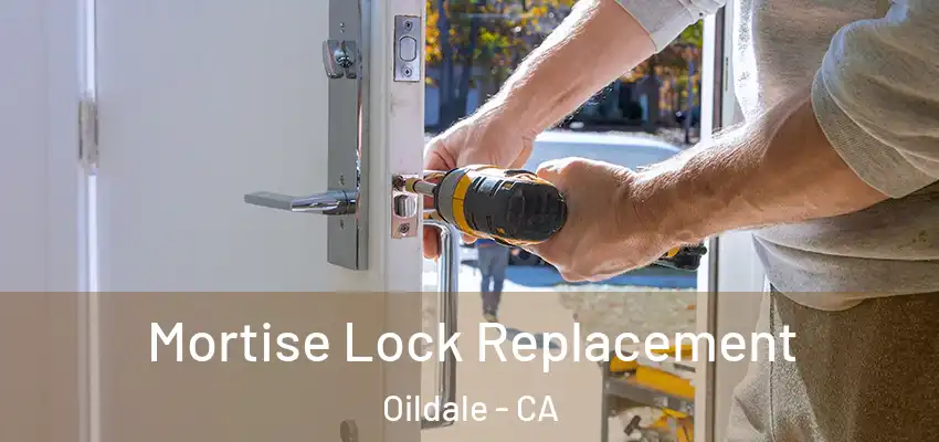 Mortise Lock Replacement Oildale - CA