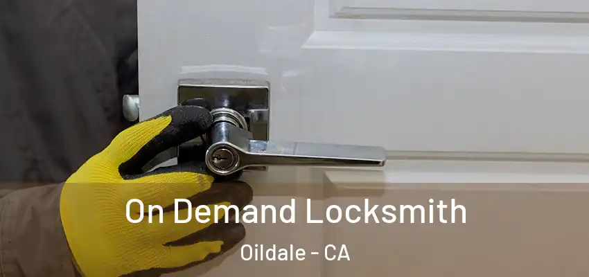 On Demand Locksmith Oildale - CA