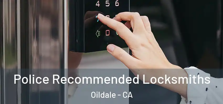 Police Recommended Locksmiths Oildale - CA