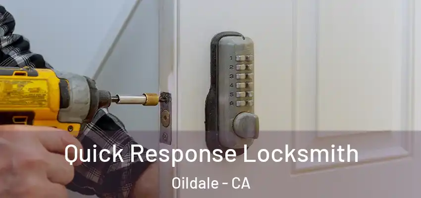  Quick Response Locksmith Oildale - CA